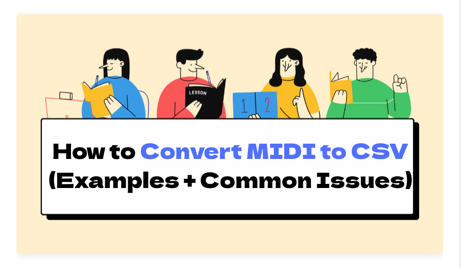 How to Convert MIDI to CSV (Examples + Common Issues)